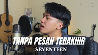 TANPA PESAN TERAKHIR  SEVENTEEN COVER BY ANGGA RAMADAN [upl. by Evanne]