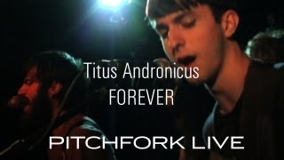 Titus Andronicus  Forever  Pitchfork Live [upl. by Sheley345]