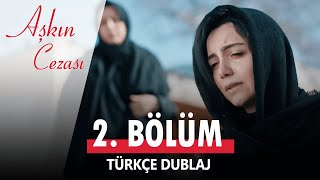 Aşkın Cezası 2BÖLÜM  TÜRKÇE DUBLAJ  Full Bölüm [upl. by Pike]