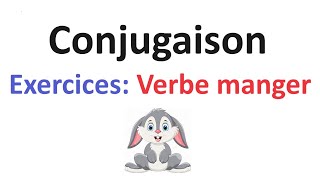 Conjugaison 1  Exercices sur le verbe manger [upl. by Atalante]