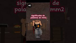 Significados de palabras en mm2mia123osito roblox mm2 [upl. by Leahcir]