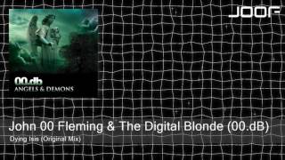 John 00 Fleming amp The Digital Blonde 00dB  Dying Isis Original Mix [upl. by Oretos]