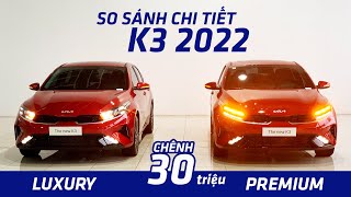 KIA K3 2022  So sánh chi tiết phiên bản Premium và Luxury Chênh 30 triệu khác nhau ở điểm nào [upl. by Alemrac]