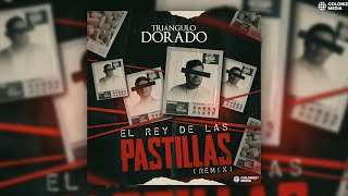 Triángulo Dorado  El Rey De Las Pastillas Remix [upl. by Ennagem473]