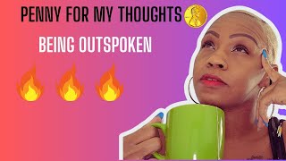 PENNY FOR MY THOUGHTSBEING OUTSPOKEN [upl. by Navaj]