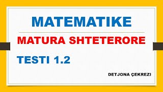 TESTI 12  MATURA SHTETERORE  MATEMATIKE [upl. by Damales]