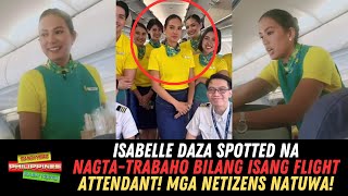 Isabelle Daza SPOTTED Na NagtaTrabaho Bilang Isang Flight Attendant Mga Netizens Natuwa [upl. by Oca]