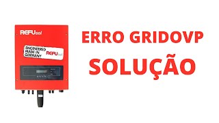 REFUSOL  Erro GRIDOVP  Solução [upl. by Moriarty]