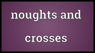 Noughts and crosses Meaning [upl. by Eita78]