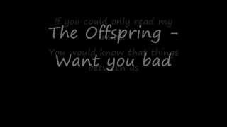 Lyrics The Offspring  Want you bad [upl. by Fortin]