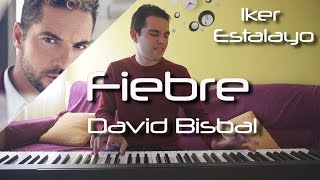 David Bisbal  Fiebre Piano Cover  Iker Estalayo Acordes en subtítulos [upl. by Eberly]