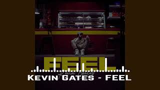 Kevin Gates  FEEL [upl. by Aluin]