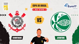 Corinthians x Juventude  AO VIVO  Copa do Brasil 2024  Rádio Craque Neto [upl. by Ridglea492]