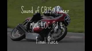 Sound of CB750 Racer 2016 LOC Rd4 Final Race [upl. by Alleda]