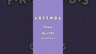 Friends Trivia Quiz 105 [upl. by Eikcaj]