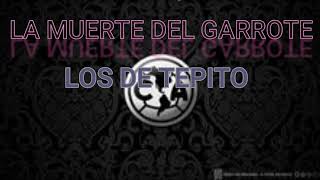 LA MUERTE DEL GARROTE LOS DE TEPITO KARAOKE [upl. by Ailelc472]