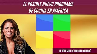 El posible nuevo programa de cocina en América los detalles en la columna de Marina Calabró [upl. by Nudnarb635]