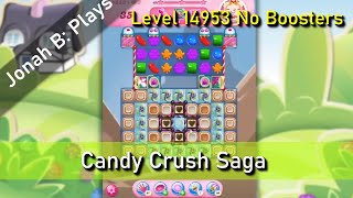 Candy Crush Saga Level 14953 No Boosters [upl. by Jenifer]