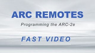 ARC Remotes  Programming the ARC 2e Fast Video [upl. by Bertha585]