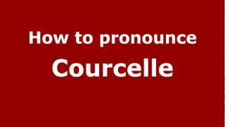 How to Pronounce Courcelle  PronounceNamescom [upl. by Jaclyn]