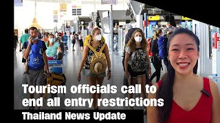 Thailand News Update  Tourism officials call to end all entry restrictions in Thailand [upl. by Eudosia]