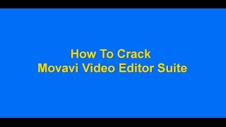 How To Crack Movavi Video Editor Suite 12 [upl. by Dnalyr]