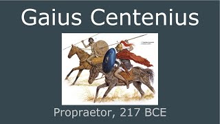 Gaius Centenius Propraetor 217 BCE [upl. by Gerhard933]