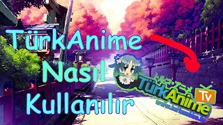 Türkanime nasıl kullanılır [upl. by Esorrebma]