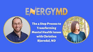 The 4 Step Process to Transforming Mental Health Issues with Christina Bjorndal ND  140 [upl. by Poppy103]