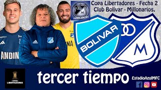 TERCER TIEMPO CLUB BOLIVAR 3  MILLONARIOS 2 FECHA 2 COPA CONMEBOL LIBERTADORES 11042024 [upl. by Aiciles]