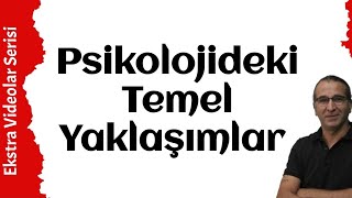 Psikolojideki Temel Yaklaşımlar [upl. by Carney155]