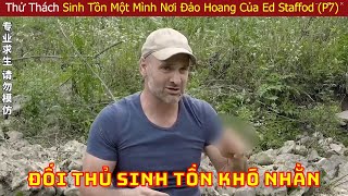 Ed Stafford Thi Đấu Với Các Chuyên Gia Sinh Tồn Hàng Đầu Thế Giới Ở Nơi Hoang Dã P7 [upl. by Bradshaw]