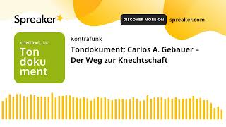 Tondokument Carlos A Gebauer – Der Weg zur Knechtschaft [upl. by Eizeerb]