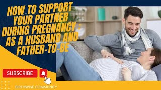 How to Support your Partner during Pregnancy [upl. by Enyawal]