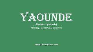 yaounde How to pronounce yaounde with Phonetic and Examples [upl. by Abshier482]