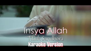 Titiek Sandhora  Insya Allah Karaoke [upl. by Lupiv]