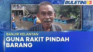 BANJIR DI KELANTAN  Penduduk Pindah Barangan Ke Atas Rakit [upl. by Enelak560]