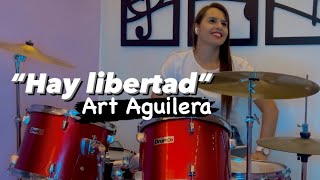 “Hay libertad”  Art Aguilera  Cover Batería 🥁 Estefany Suárez [upl. by Kenn]