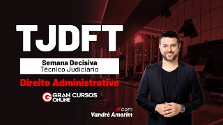 Concurso TJDFT  Semana Decisiva  Técnico Judiciário  Direito Administrativo com Vandré Amorim [upl. by Hartfield823]