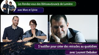 Les Rendezvous des Bâtisseureuses de Lumière avec Laurent Debaker [upl. by Queston76]