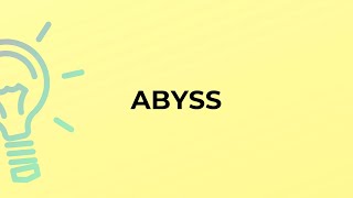 What is the meaning of the word ABYSS [upl. by Naehgem]