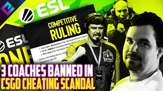 3 CSGO Coaches BANNED Following Cheating Scandal [upl. by Ahtaela]