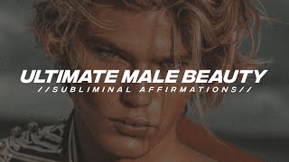 Ultimate Male Beauty  Extreme Subliminal Affirmations [upl. by Ecirb468]