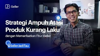 Strategi Ampuh Atasi Produk Kurang Laku dengan Memanfaatkan Fitur iSeller [upl. by Eireva432]