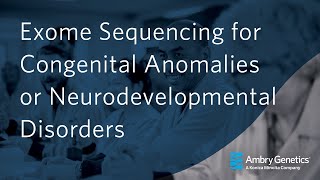 Exome Sequencing for Congenital Anomalies or Neurodevelopmental Disorders  Webinar  Ambry Genetics [upl. by Marcile]