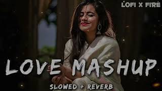 Love mashup  slowed and Reverb  Nonstop lofi songs  hindi song  Arijit Singh song [upl. by Narib]