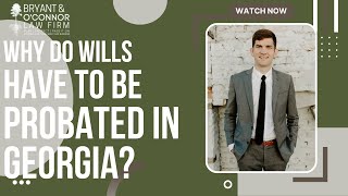 Why Do Wills Have to Be Probated in Georgia [upl. by Alegnave]