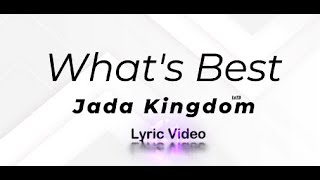 Jada Kingdom  Whats Best lyrics [upl. by Chapin]