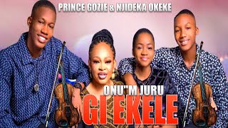 PRINCE GOZIE amp NJIDEKA OKEKE  ONUquotM JURU GI EKELE  NIGERIAN GOSPEL MUSIC [upl. by Ahsiei]