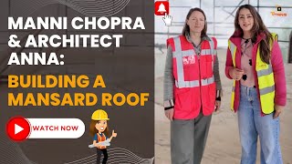 Building a Mansard Roof with Manni Chopra amp Architect Anna  Unveiling the Roof Construction [upl. by Farrel]